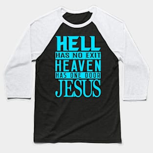 Hell Has No Exit Heaven Has One Door JESUS Baseball T-Shirt